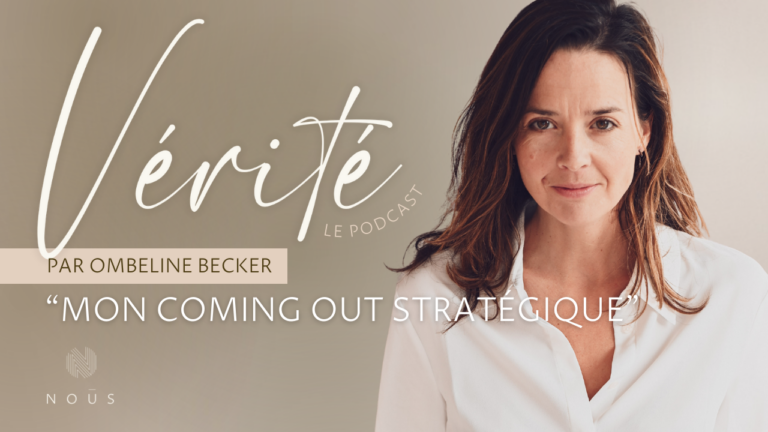 Podcast Vérité saison 3 – épisode 0 avec Ombeline Becker – Coming out stratégique