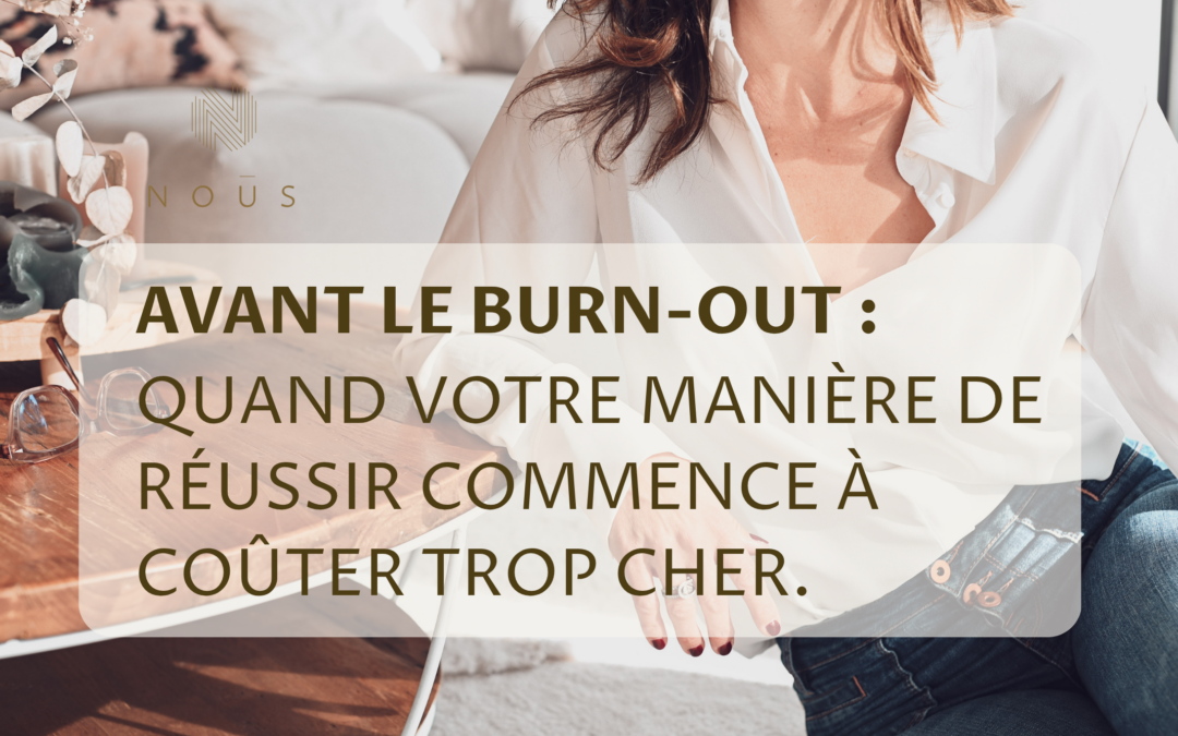 Avant le burn-out : quand votre manière de réussir commence à coûter trop cher